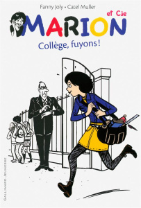 Marion et Cie Tome 3 : Collège, fuyons ! - Joly Fanny
