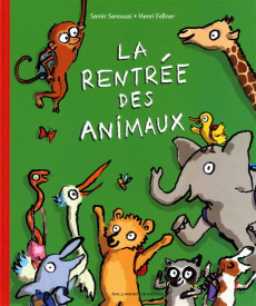 La rentrée des animaux - Senoussi Samir ; Fellner Henri