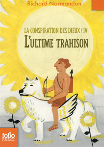 La conspiration des dieux Tome 4 : La dernière trahison - Normandon Richard