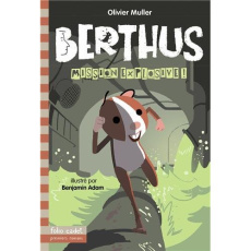 Berthus : Mission explosive ! - Muller Olivier ; Adam Benjamin