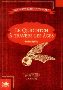 Le quidditch à travers les âges - Rowling J.K. ; Ménard Jean-François