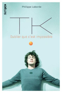 TK. L'important c'est d'y croire - Laborde Philippe