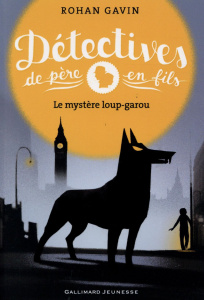 Détectives de père en fils Tome 2 : Le mystère loup-garou - Gavin Rohan ; Krief Anne