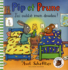 Pip et Prune : J'ai oublié mon doudou ! - Scheffler Axel