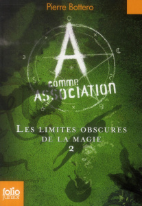 A comme Association Tome 2 : Les limites obscures de la magie - Bottero Pierre ; L'Homme Erik
