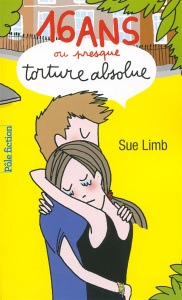 16 ans ou presque, torture absolue - Limb Sue ; Devaux Laetitia