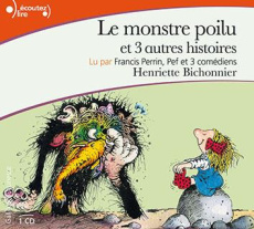 Le monstre poilu et 3 autres histoires. 1 CD audio - Bichonnier Henriette ; Perrin Francis