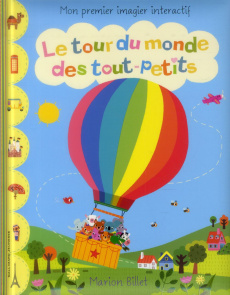 Le tour du monde des tout-petits. Mon premier imagier interactif - Billet Marion ; Bourgoin Delphine