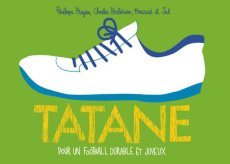 Tatane, pour un football durable et joyeux - Bagieu Pénélope ; Berberian Charles ; Bouzard Guil