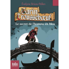 Garin Trousseboeuf Tome 5 : Le secret de l'homme en bleu - Brisou-Pellen Evelyne ; Wintz Nicolas