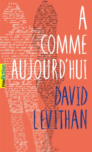 A comme aujourd'hui - Levithan David ; Baril Simon