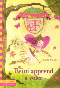 L'Ecole des Fées Tome 1 : Twini apprend à voler - Woods Titania ; Coh Smiljana ; Durandal Zerline