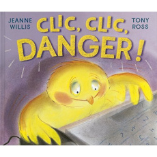 Clic, clic, danger ! - Willis Jeanne ; Ross Tony ; Ménard Jean-François