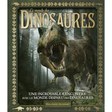 Le monde des dinosaures. Une incroyable rencontre avec le monde disparu des dinosaures - Blackwell Archie