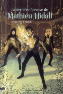 Mathieu Hidalf Tome 5 : La dernière épreuve de Mathieu Hidalf - Mauri Christophe