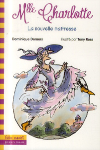 Une Aventure de Mlle Charlotte Tome 1 : La nouvelle maîtresse - Demers Dominique ; Ross Tony