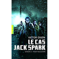 Le cas Jack Spark Tome 3 : Hiver nucléaire - Dixen Victor