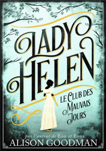 Lady Helen Tome 1 : Le club des mauvais jours - Goodman Alison ; Giraudon Philippe