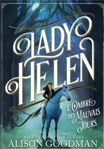 Lady Helen Tome 3 : L'Ombre des Mauvais Jours - Goodman Alison ; Giraudon Philippe