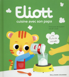 Eliott Tome 1 : Eliott cuisine avec son papa - Guibert Françoise de ; Latyk Olivier