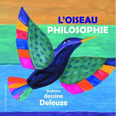 L'OISEAU PHILOSOPHIE - DELEUZE/DUHEME