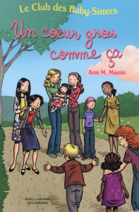 Le Club des Baby-Sitters : Un coeur gros comme ça - Martin Ann M. ; Alglave Stéphanie ; Giroldi Cécile