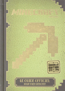 Minecraft. Le guide officiel pour bien débuter - Milton Stephanie ; Soares Paul ; Maron Joseph ; Bo