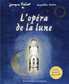 L'opéra de la Lune. Avec 1 CD audio - Prévert Jacques ; Duhême Jacqueline ; Bonaffé Jacq