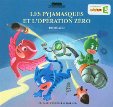Les Pyjamasques Tome 19 : Les pyjamasques et l'Opération Zéro - ROMUALD