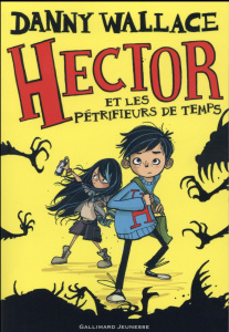 Hector et les pétrifieurs de temps - Wallace Danny ; Leymarie Marie ; Littler Jamie