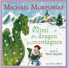 Mimi et le dragon des montagnes - Morpurgo Michael ; Stephens Helen