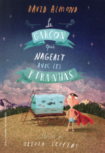 Le garçon qui nageait avec les piranhas - Almond David ; Jeffers Oliver ; Ménard Diane
