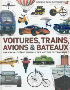 Voitures, trains, avions et bateaux. Une encyclopédie visuelle des moyens de transports - Porlier Bruno