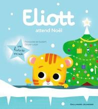 Eliott Tome 5 : Eliott attend Noël - Guibert Françoise de ; Latyk Olivier