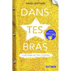 Dans tes bras. La comédie musicale de Tiny Cooper - Levithan David ; Peronny Nathalie