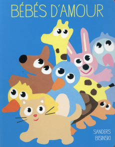 Bébés d'amour - Sanders Alex ; Bisinski Pierrick