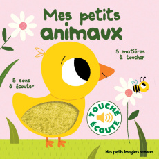 Mes petits animaux. 5 sons à écouter, 5 matières à toucher - Billet Marion