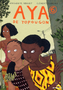 Aya de Yopougon Tome 6 - Abouet Marguerite ; Oubrerie Clément