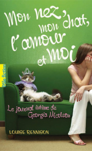 Le journal intime de Georgia Nicolson Tome 1 : Mon nez, mon chat, l'amour et... moi - Rennison Louise ; Gibert Catherine