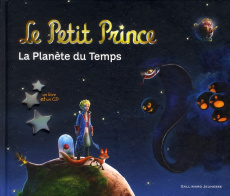 Le Petit Prince. La planète du temps, avec 1 CD audio - Féret-Fleury Christine ; Bonnaffé Jacques
