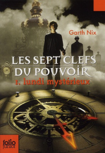 Les sept clefs du pouvoir Tome 1 : Lundi mystérieux - Nix Garth ; Seelow Alice