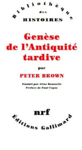 Genèse de l'Antiquité tardive - Brown Peter