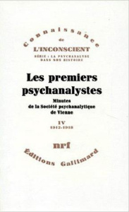 Les premiers psychanalystes. Minutes de la Société psychanalytique de Vienne Tome 4 (1912-1918) - Nunberg Herman ; Federn Ernst ; Schwab-Bakman Nina