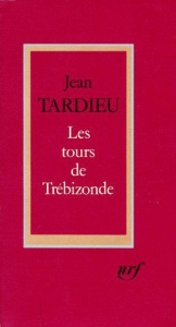 Les Tours de Trébizonde. Et autres textes - Tardieu Jean