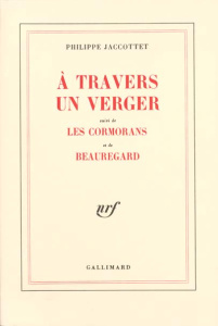 A travers un verger suivi de Les cormorans et de Beauregard - Jaccottet Philippe