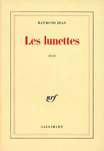 Les Lunettes. Récit - Raymond Jean