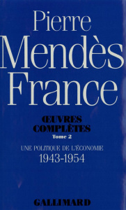 Oeuvres complètes. Tome 2, Une Politique de l'économie (1943-1954) - Mendès France Pierre