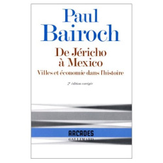 De Jéricho à Mexico. Villes et économie dans l'histoire - Bairoch Paul