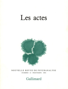 Nouvelle revue de psychanalyse N° 31 printemps 1985 : Les Actes - COLLECTIF