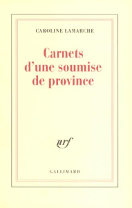 Carnets d'une soumise de province - Lamarche Caroline